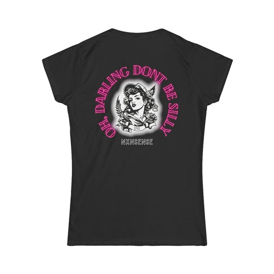 GIVE ME NXNSENSE “Don’t be silly” Women's Softstyle Tee